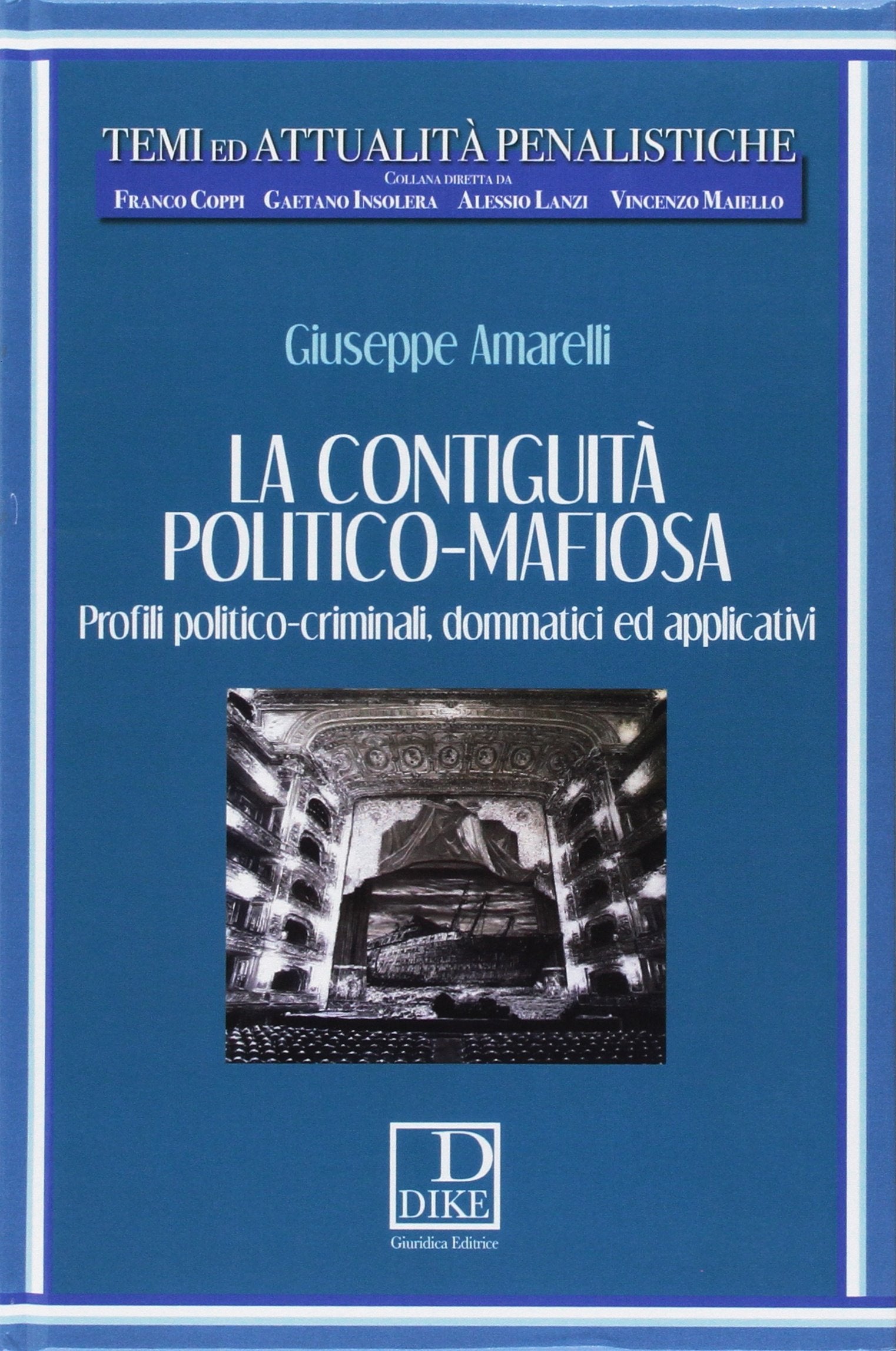 La contiguità politico-mafiosa. Profili politico-criminali, dommatici ed applicativi (Temi ed attualità penalistiche) Social Sciences