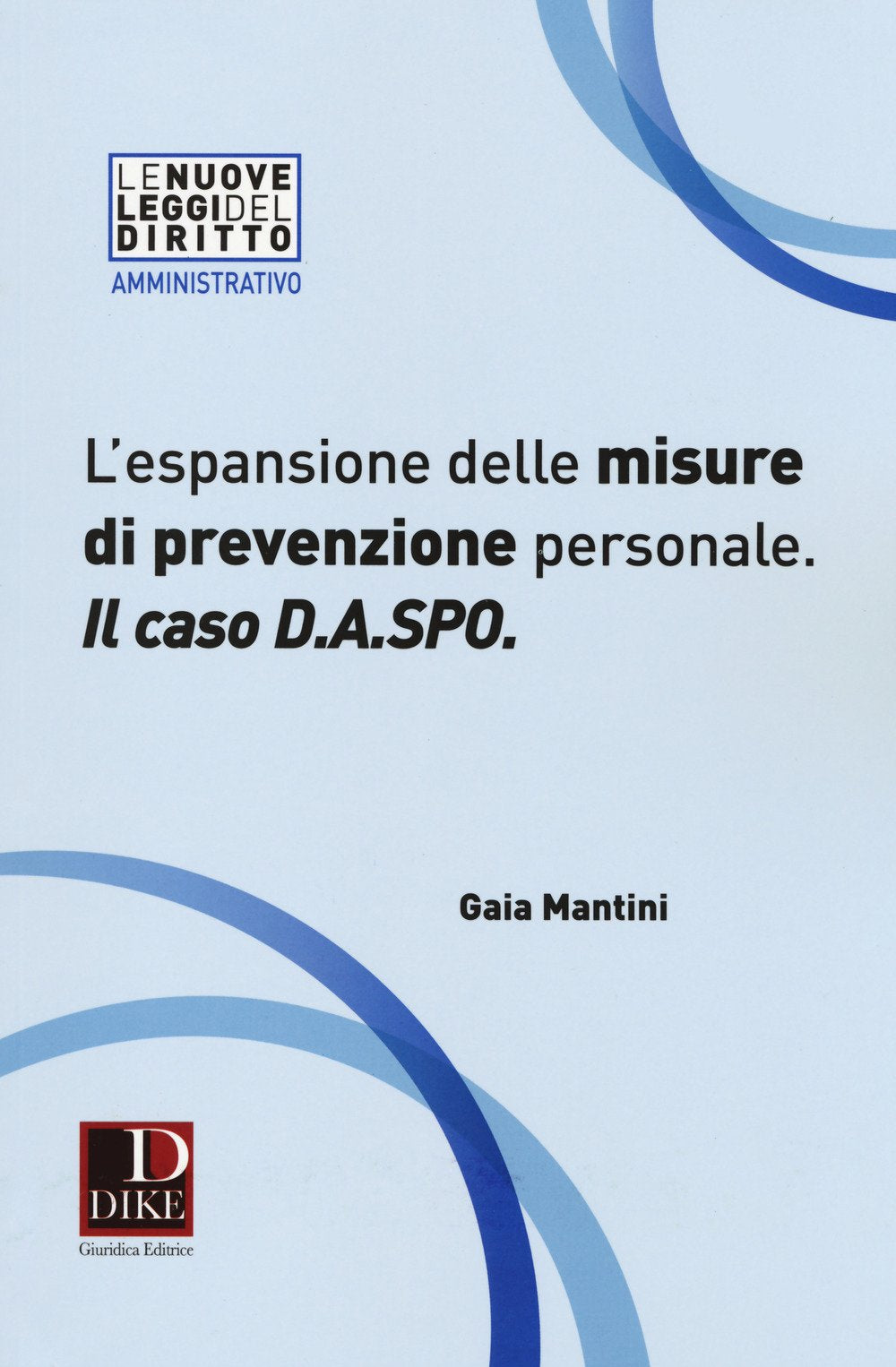 L'espansione delle misure di prevenzione personale. Il caso D.A.SPO. (Le nuove leggi del diritto) Law