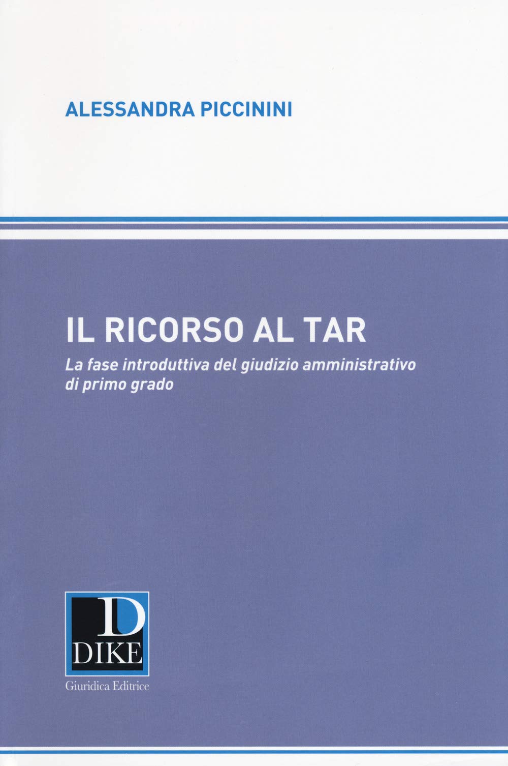 Il ricorso al TAR. La fase introduttiva del giusizio amministrativo di primo grado Law