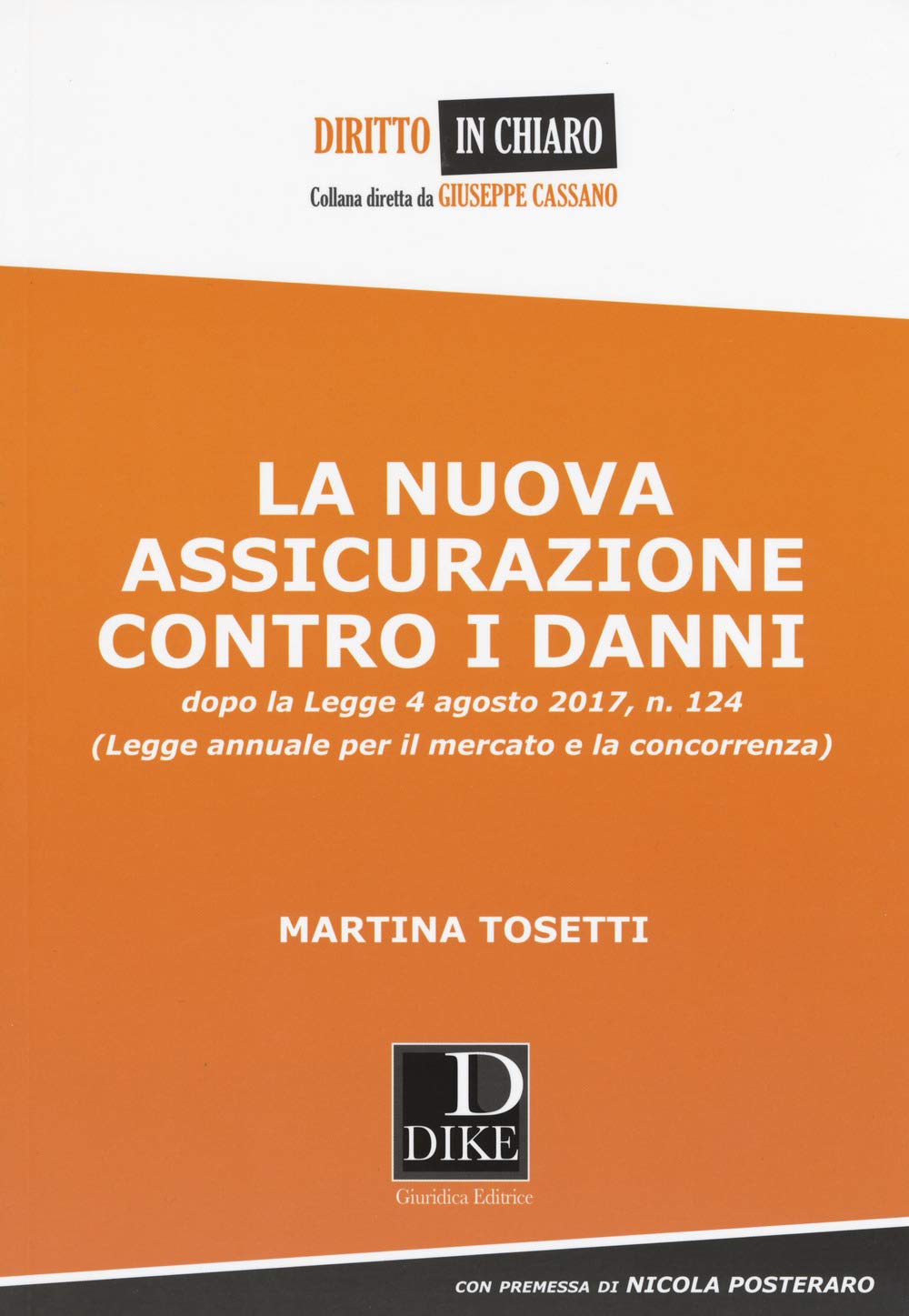 La nuova assicurazione contro i danni dopo la legge 4 agosto 2017, n. 124 (Legge annuale per il mercato e la concorrenza) (Diritto in chiaro) Law