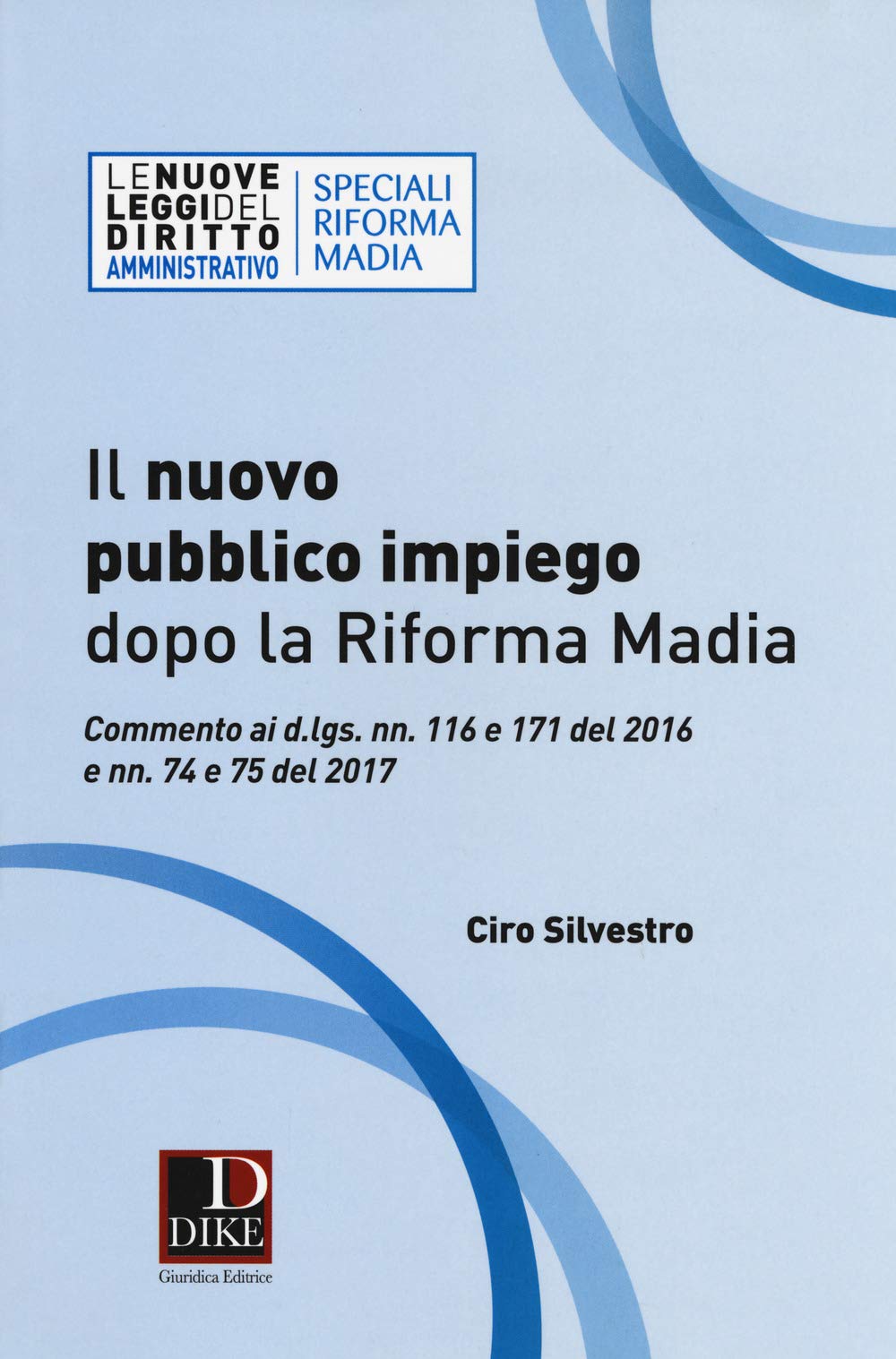 Il nuovo pubblico impiego dopo la riforma Madia (Le nuove leggi del diritto) Law