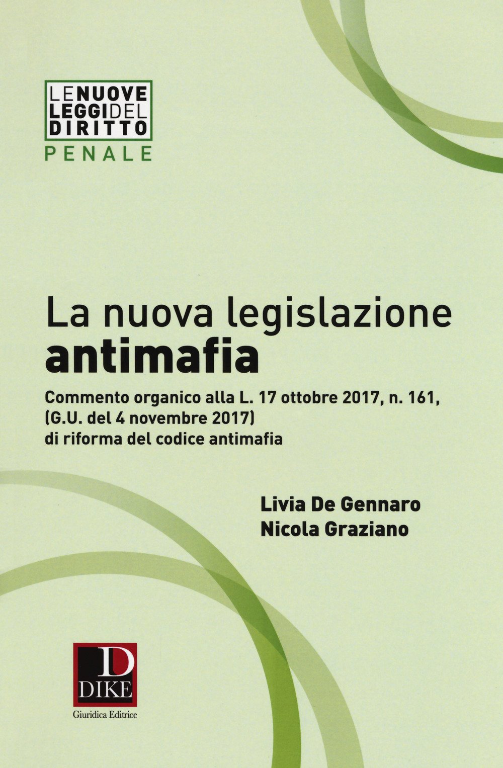 La nuova legislazione antimafia. Commento organico alla legge 17 ottobre 2017, n. 161, di riforma del codice antimafia (Le nuove leggi del diritto) Law