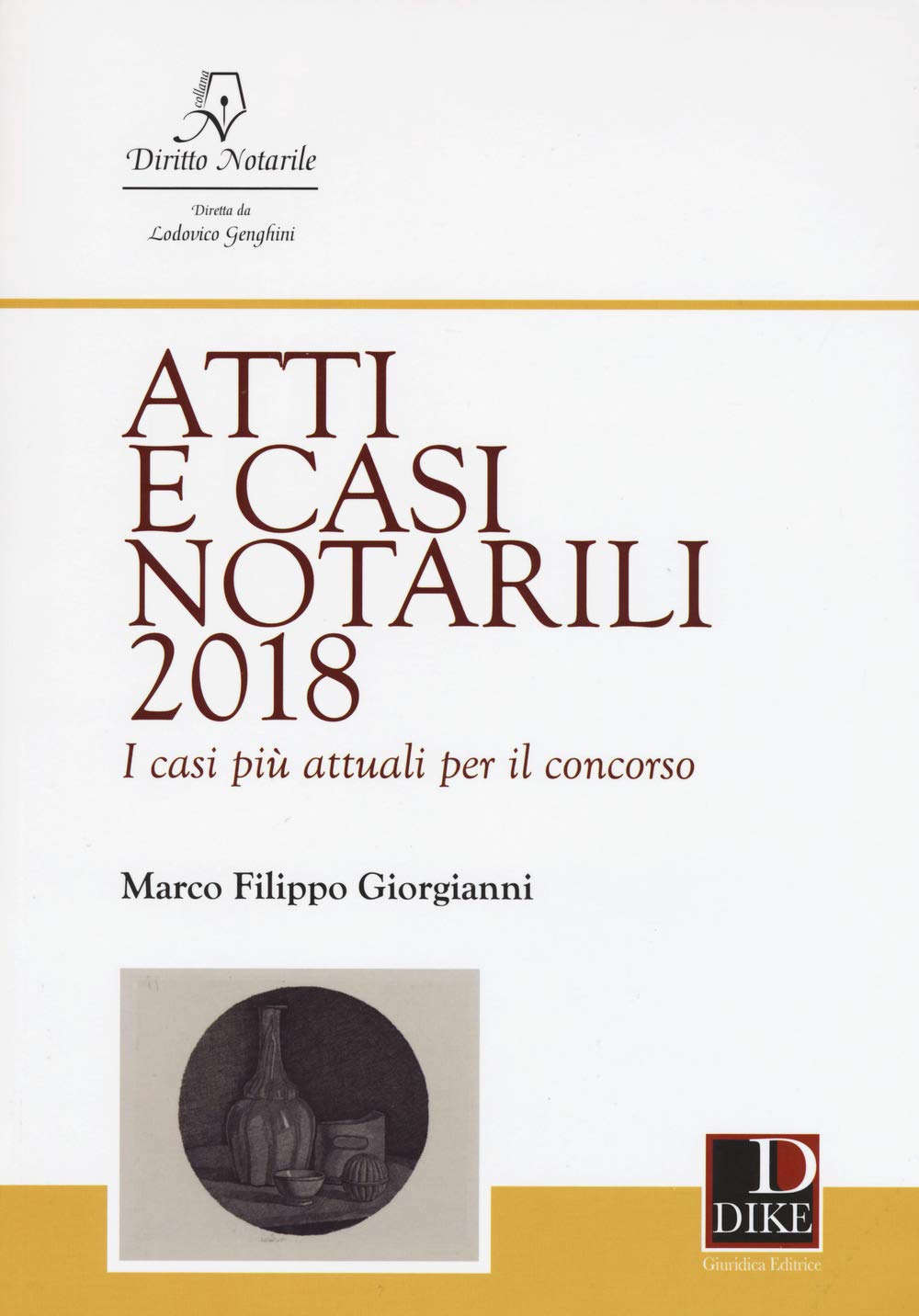 Atti e casi notarili 2018. I casi più attuali per il concorso Law