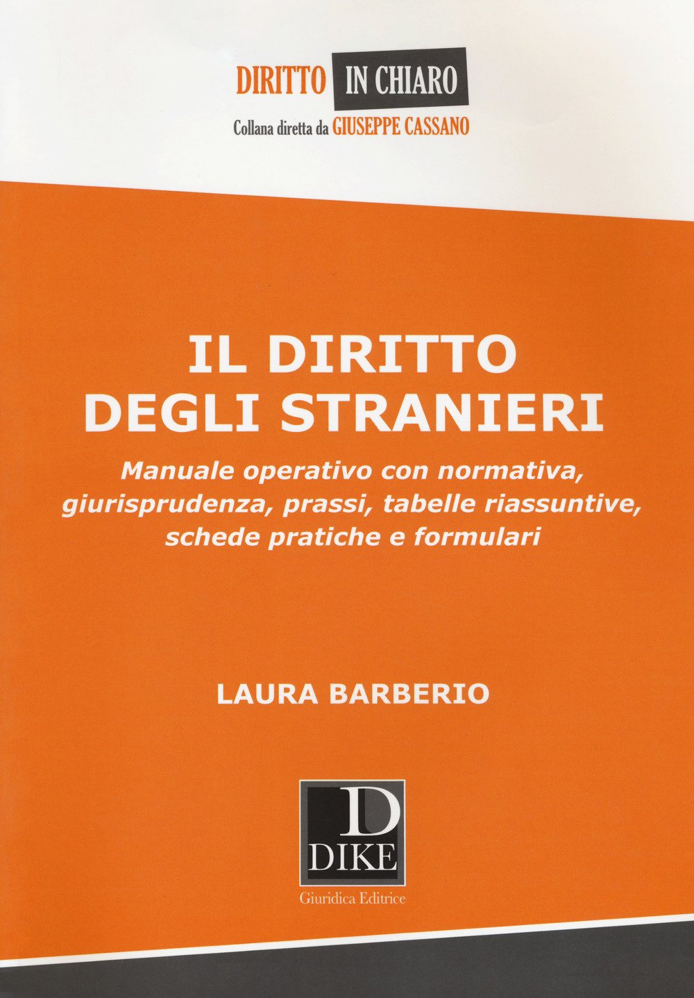 Il diritto degli stranieri. Manuale operativo con normativa, giurisprudenza, prassi, tabelle riassuntive, schede pratiche e formulari (Diritto in chiaro) Law
