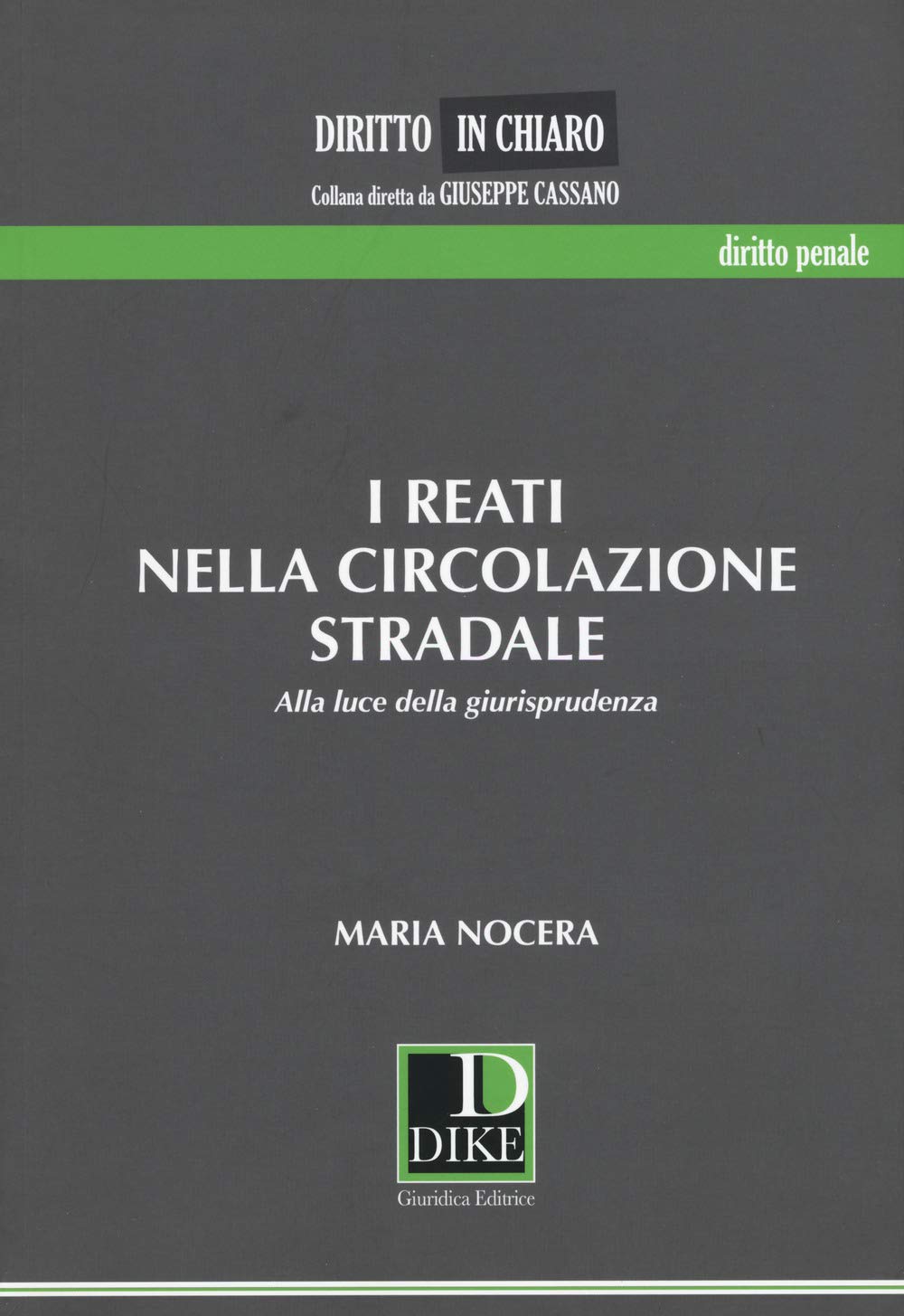 I reati nella circolazione stradale. Alla luce della giurisprudenza (Diritto in chiaro) Law
