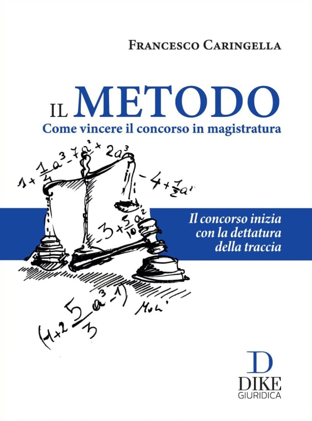 Il metodo. Come vincere il concorso in magistratura Law