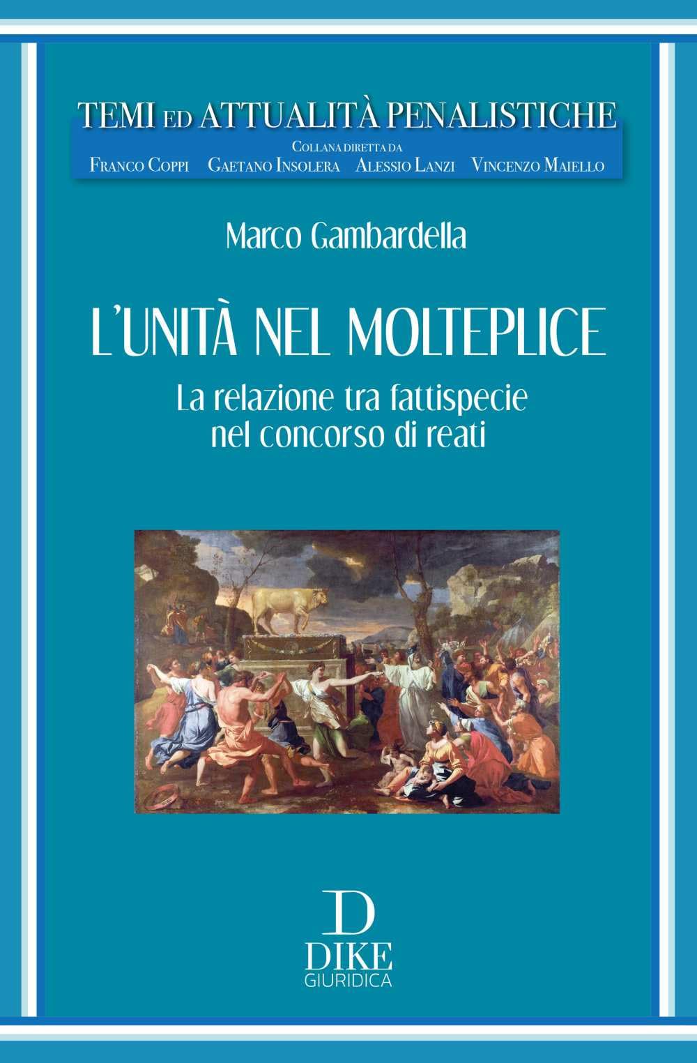 L'unità nel molteplice. La relazione tra fattispecie nel concorso di reati book
