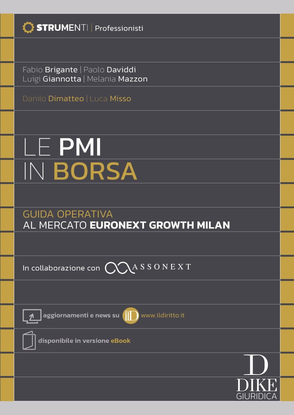 Le PMI in Borsa. Guida operativa al mercato Euronext Growth Milan. In collaborazione con ASSONEXT - Aggiornamenti e news su www.ildiritto.it - ... o... (Strumenti. Concorsi e formazione) Business, Finance & Career