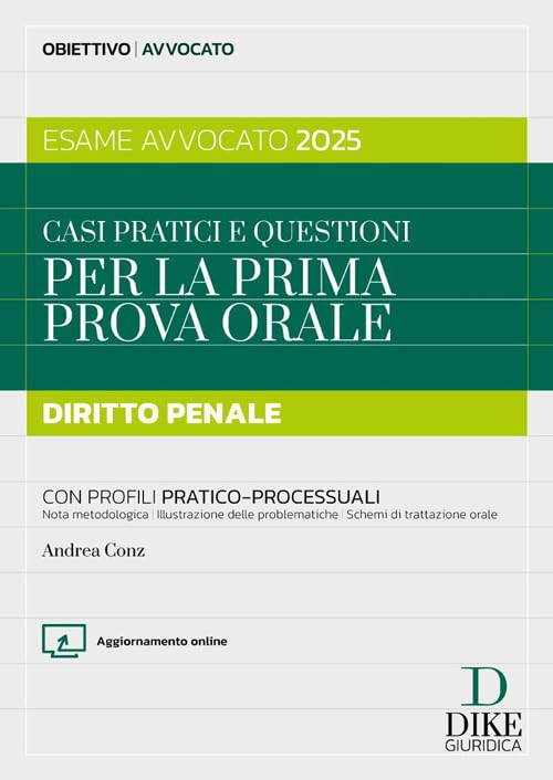 Casi pratici e questioni per la prima prova orale. Diritto penale. Esame avvocato 2025. Con aggiornameto online (Obiettivo avvocato) Law
