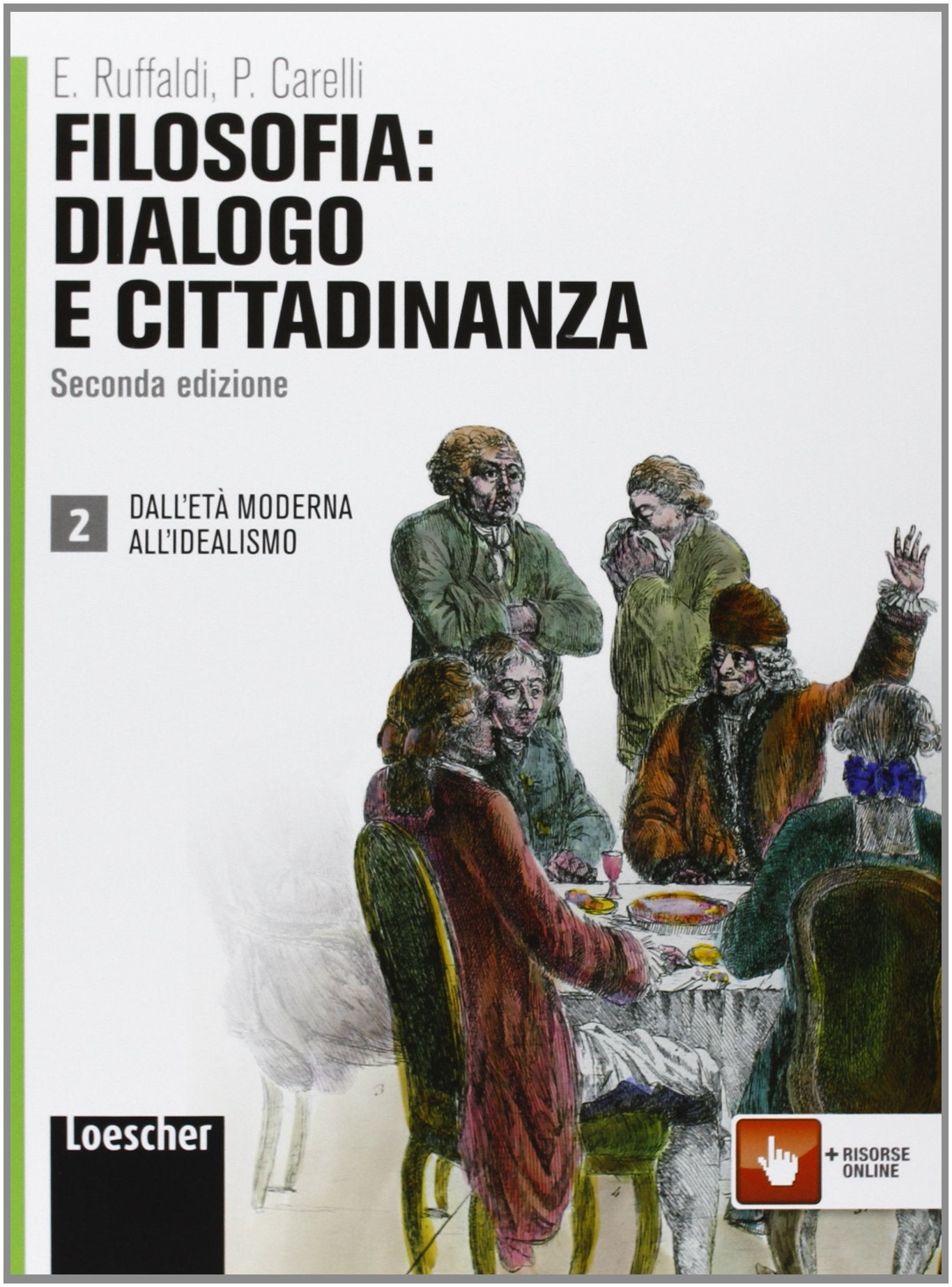 Filosofia: dialogo e cittadinanza. Per i Licei e gli Ist. magistrali. Con espansione online. Dall'età moderna all'idealismo (Vol. 2) Non-fiction