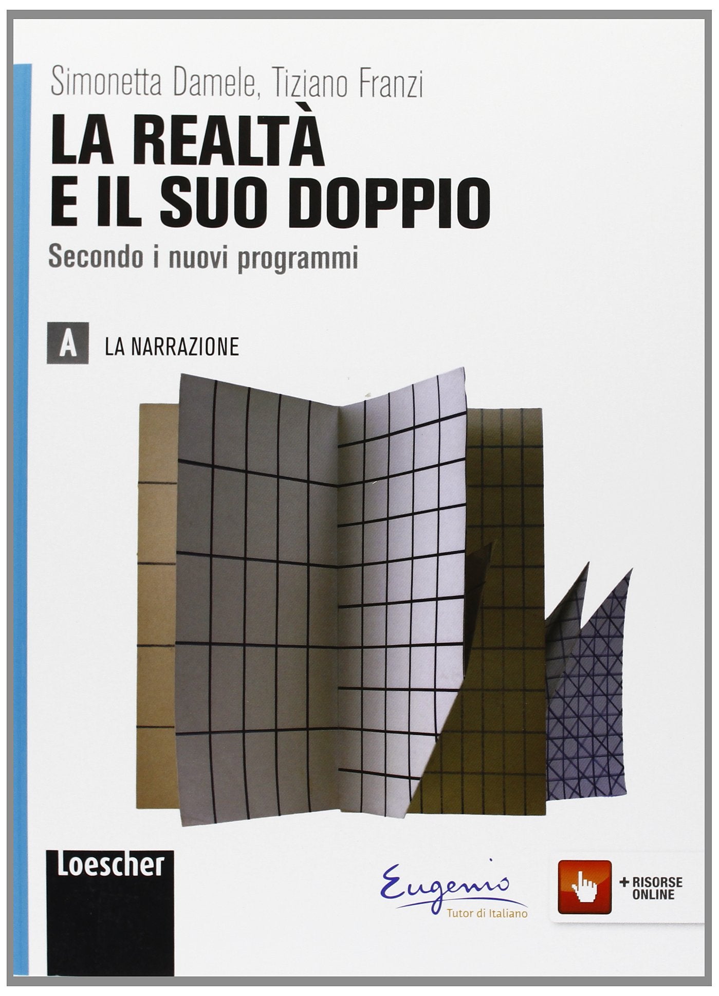 La realtà e il suo doppio. Per le Scuole superiori. Con espansione online. La narrazione (Vol. 1) Professional & Reference Books
