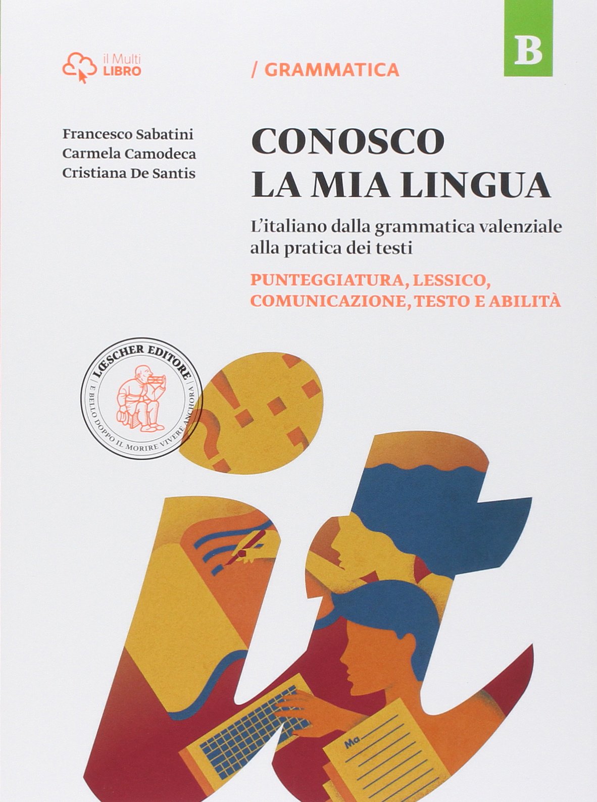 Conosco la mia lingua. L'italiano dalla grammatica valenziale alla pratica dei testi. Per la Scuola media. Con e-book. Con espansione online. ... comunicazione, testo e abilità (Vol. B) Professional & Reference Books