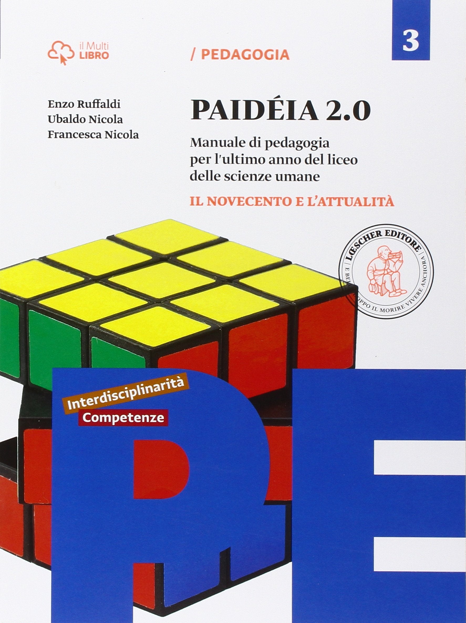 Paidéia 2.0. Manuale di pedagogia. Per il Liceo delle scienze umane. Con e-book. Con espansione online. Il Novecento e l'attualità (Vol. 3) Professional & Reference Books