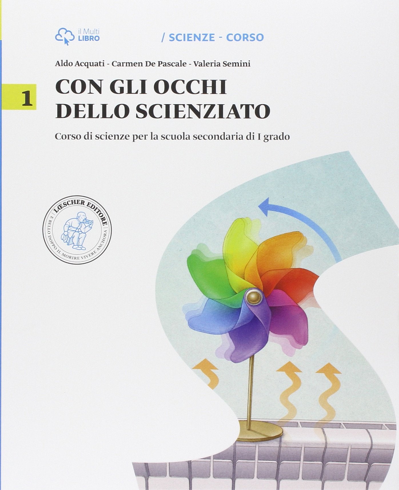 Con gli occhi dello scienziato. Con Leonardo Loom e il mistero del teschio. Per la Scuola media. Con e-book. Con espansione online (Vol. 1) Professional & Reference Books
