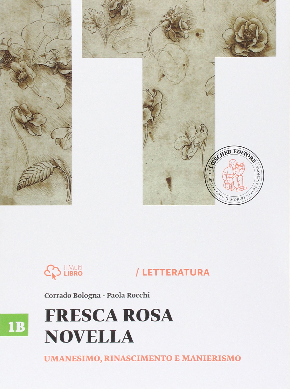 Fresca rosa novella. Vol. 1B: Umanesimo, Rinascimento e manierismo. Per le Scuole superiori. Con e-book. Con espansione online Professional & Reference Books