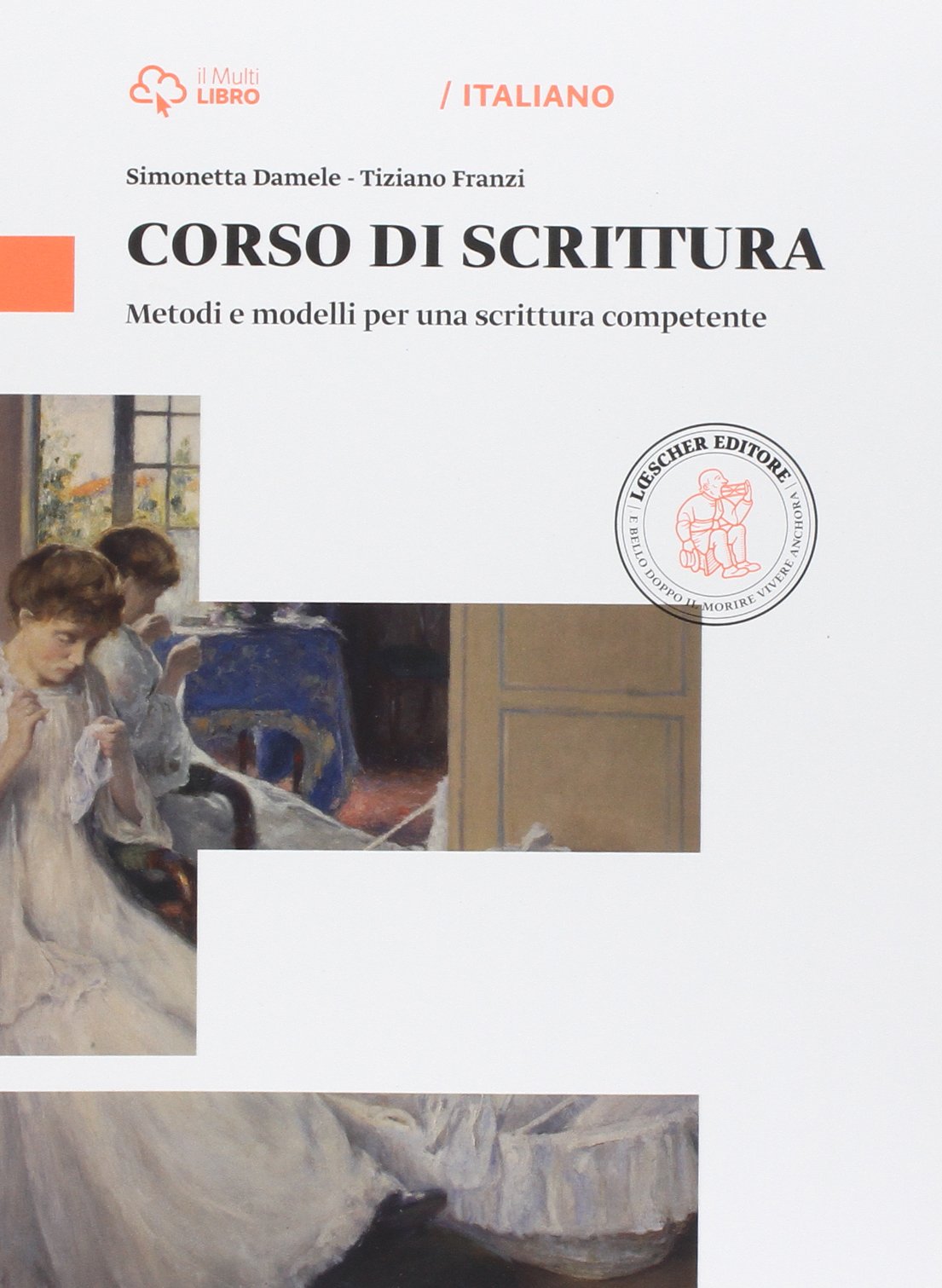 Corso di scrittura. Metodi e modelli per una scrittura competente. Per le Scuole superiori. Con e-book. Con espansione online book