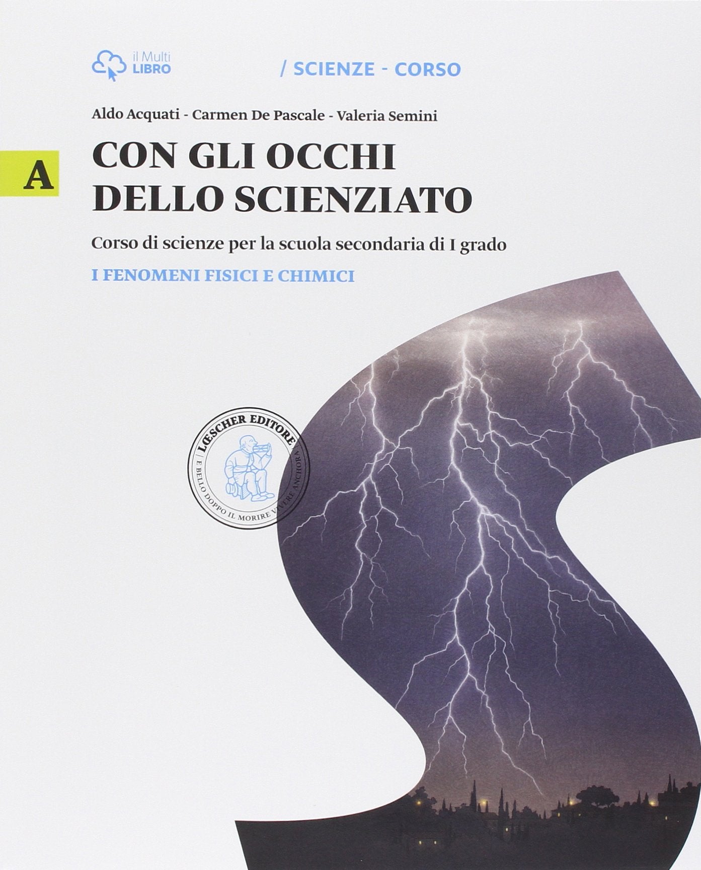 Con gli occhi dello scienziato. Vol. A-B-C-D. Con Leonardo Loom e il mistero dei teschi. Per la Scuola media. Con e-book. Con espansione online book