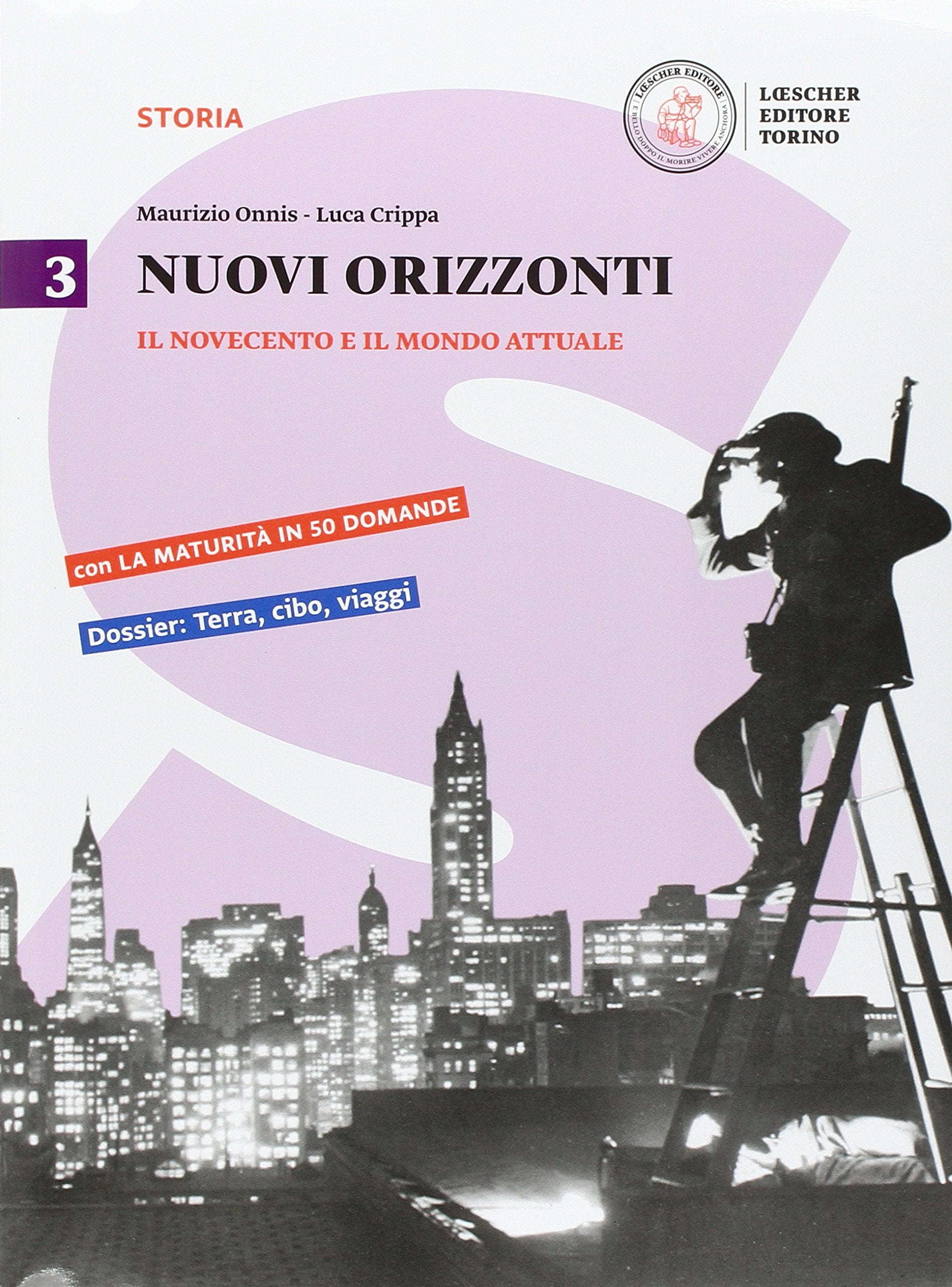 Nuovi orizzonti 3. Il Novecento e il mondo attuale + La maturita in 50 Politics & History