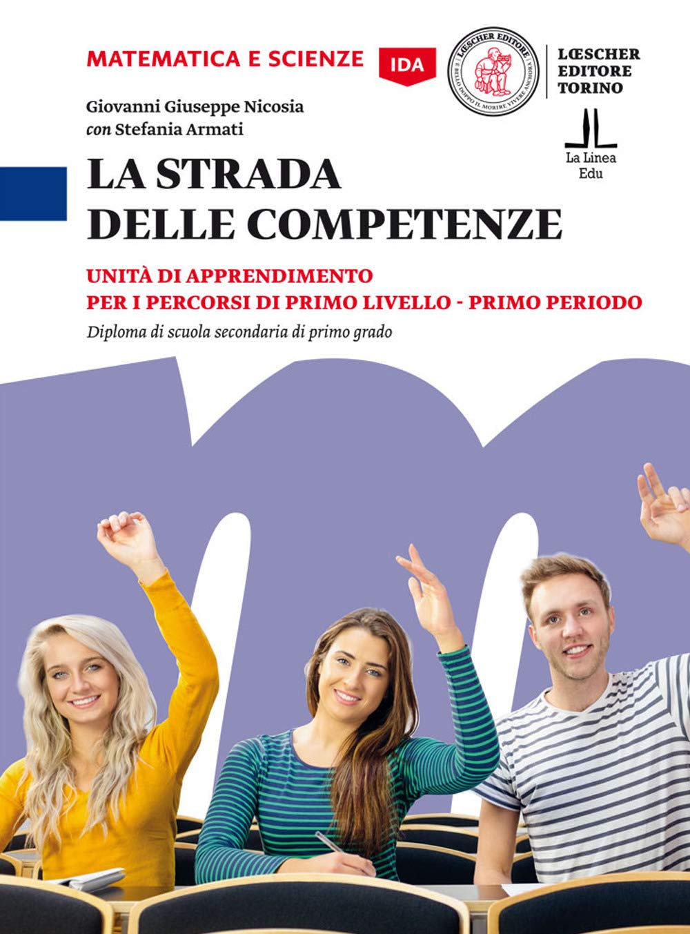 La strada delle competenze. Unità di apprendimento per i percorsi di primo livello. Primo periodo Diploma di scuola secondaria di primo grado. Matematica e scienze book