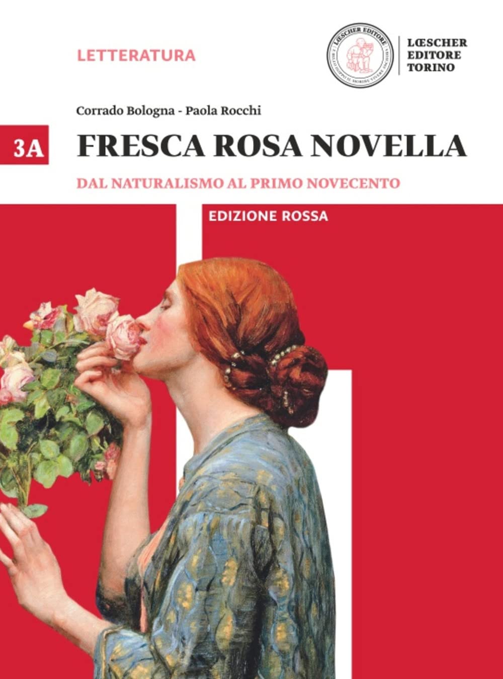 Fresca rosa novella. Ediz. rossa. Per il triennio delle Scuole superiori. Con e-book. Con espansione online. Dal naturalismo al primo Novecento-Il secondo Novecento (Vol. 3A-3B) Professional & Reference Books