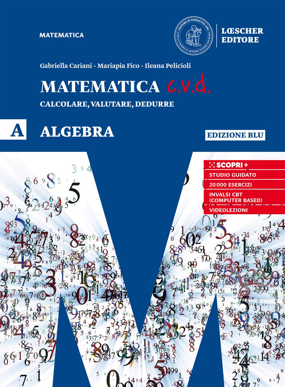 Matematica c.v.d. Calcolare, valutare, dedurre. Algebra. Ediz. blu. Per le Scuole superiori. Con e-book. Con espansione online (Vol. A) book