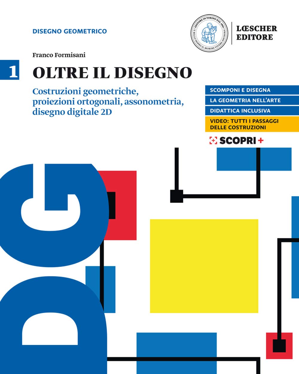 Oltre il disegno. Per le Scuole superiori. Con e-book. Con espansione online. Costruzioni geometriche, proiezioni ortogonali, assonometria, disegno digitale 2D (Vol. 1) Professional & Reference Books