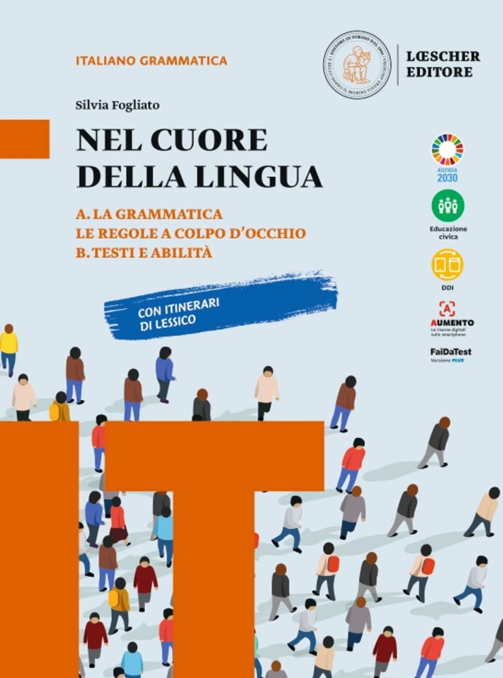Nel cuore della lingua. Con Grammatica, Le regole a colpo d'occhio, Testi e abilità. Per le Scuole superiori. Grammatica-Testi e abilità (Vol. A-B) book