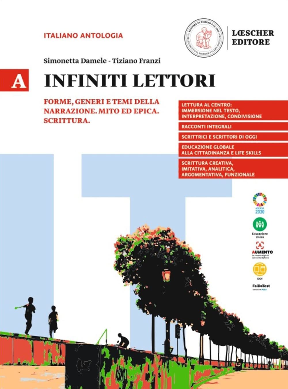 Infiniti lettori. A. Forme, generi e temi della narrazione. Mito ed epica. Scrittura. Per la Scuola secondaria di II grado. Con espansione online (Vol. 1) book