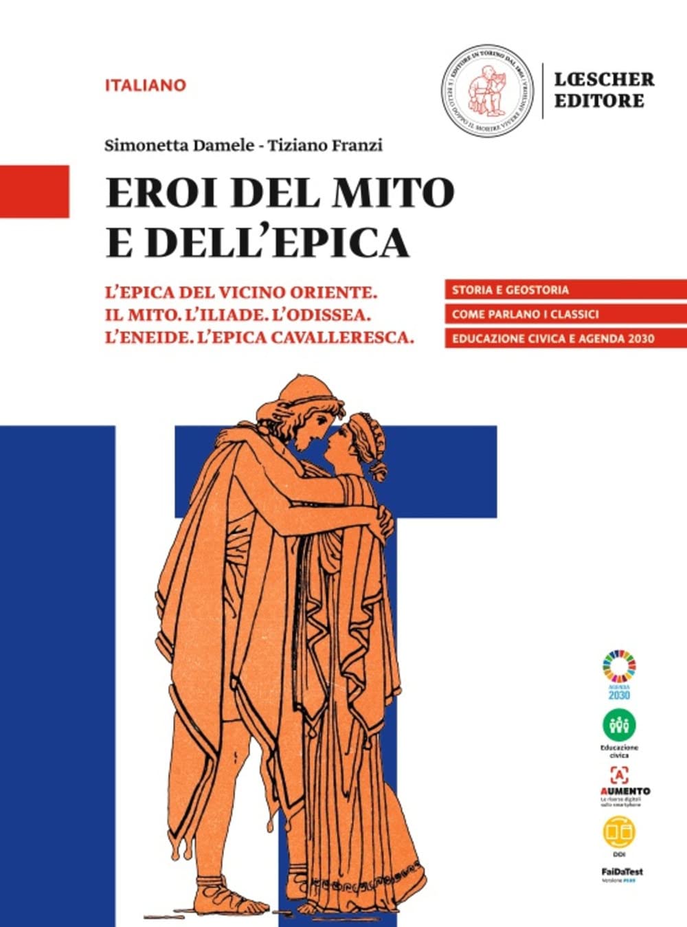Eroi del mito e dell'epica. L'epica del vicino oriente. Il mito. L'Iliade. L’Odissea. L’Eneide. L’epica cavalleresca. Per le Scuole superiori book