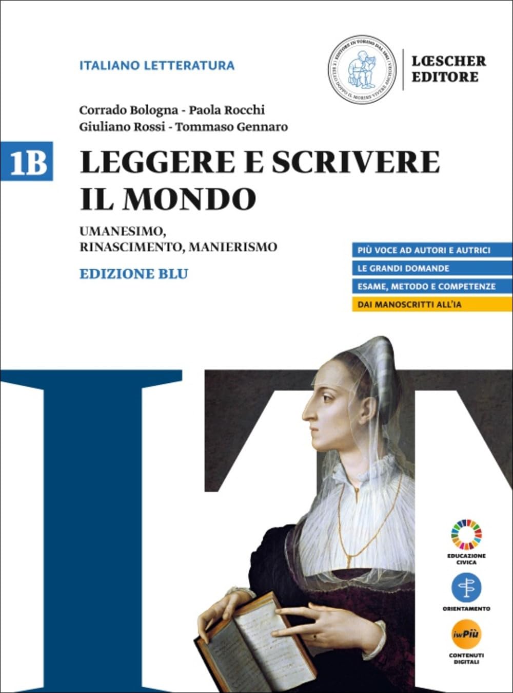 Leggere e scrivere il mondo. Ediz. Blu. Per il triennio delle Scuole superiori. Con myLIM. Umanesimo, Rinascimento, Manierismo (Vol. 1B) book