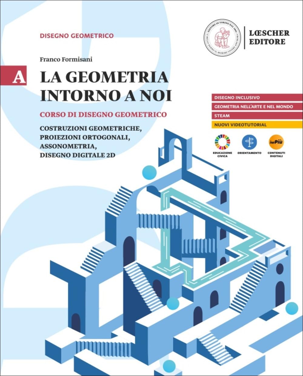La geometria intorno a noi. Corso di disegno geometrico. Per le Scuole superiori. Con myLIM (Vol. A) book