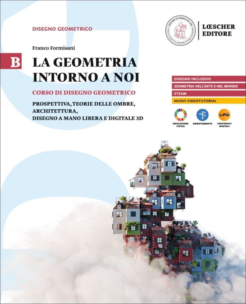 La geometria intorno a noi. Corso di disegno geometrico. Per le Scuole superiori. Con myLIM (Vol. B) book
