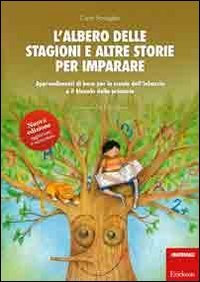 L'albero delle stagioni e altre storie per imparare. Apprendimenti di base per la scuola dell'infanzia e il biennio della primaria book