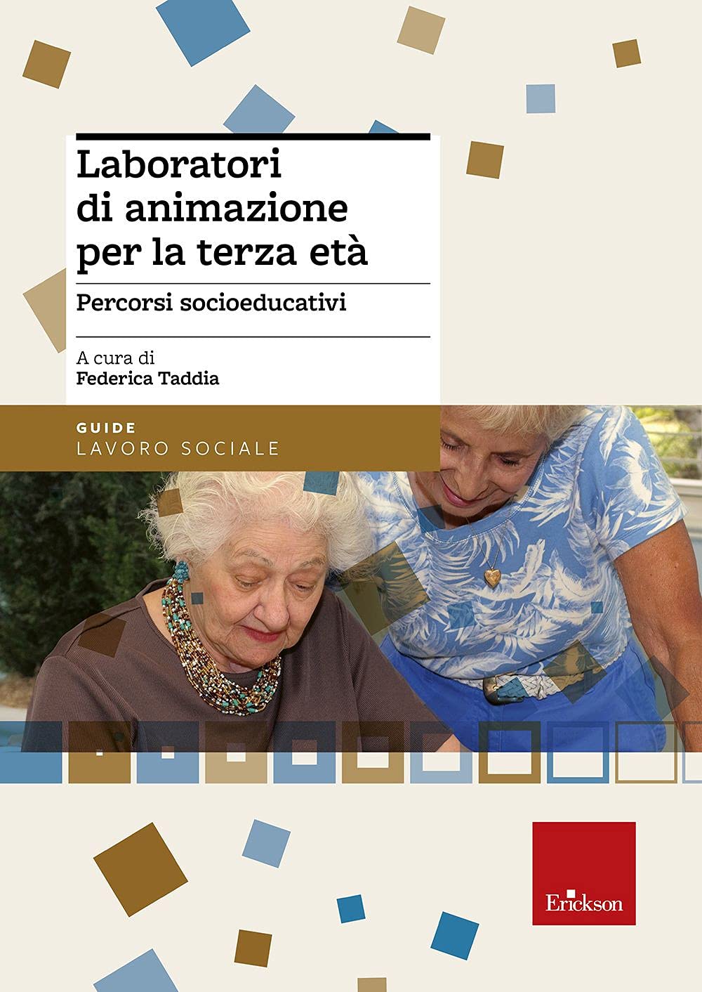Laboratori di animazione per la terza età. Percorsi socio-educativi book
