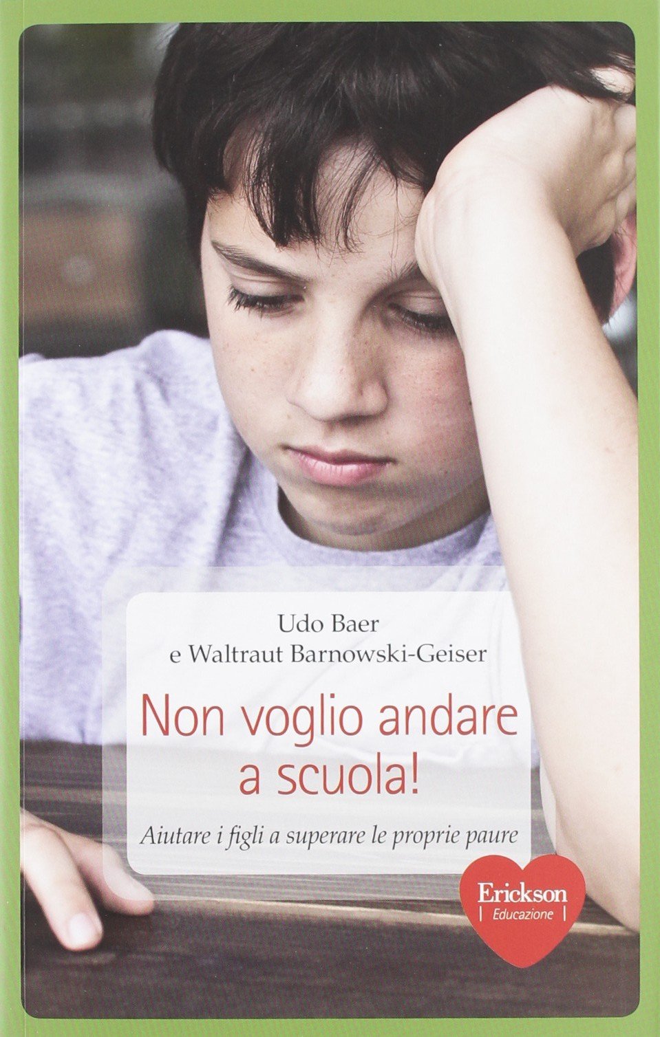 Non voglio andare a scuola! Aiutare i figli a superare le proprie paure Parents & Children