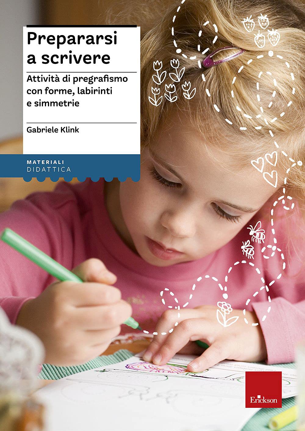 Prepararsi a scrivere. Attività di pregrafismo con forme, labirinti e simmetrie book