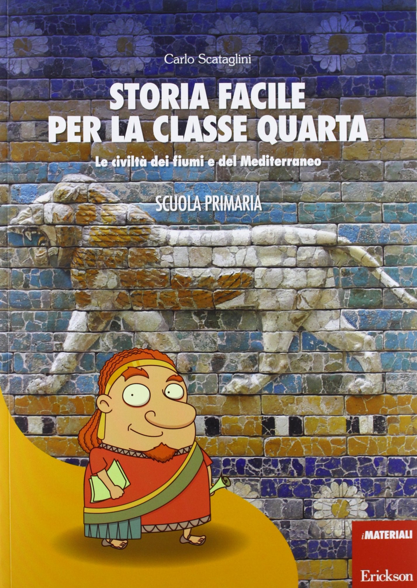 Storia facile per la classe quarta. La civiltà dei fiumi e del Mediterraneo book