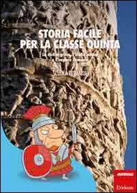Storia facile per la classe quinta. La civiltà greca, l'Italia antica e l'impero Romano book