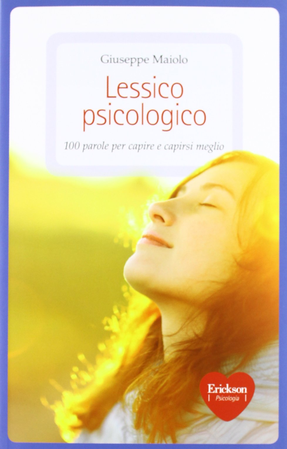 Lessico psicologico. 100 parole per capire e capirsi meglio book