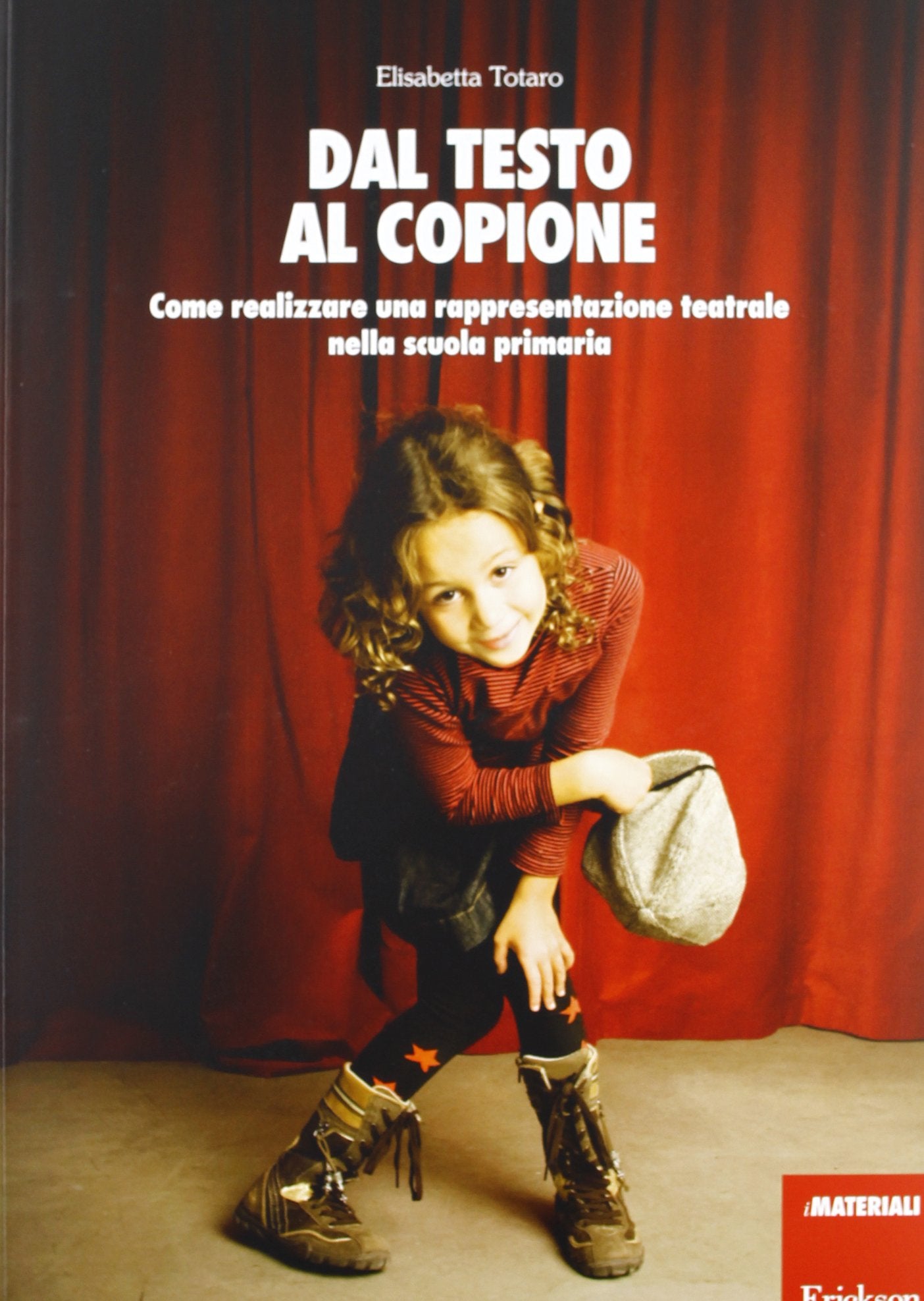 Dal testo al copione. Come realizzare una rappresentazione teatrale nella scuola primaria (I materiali) Books