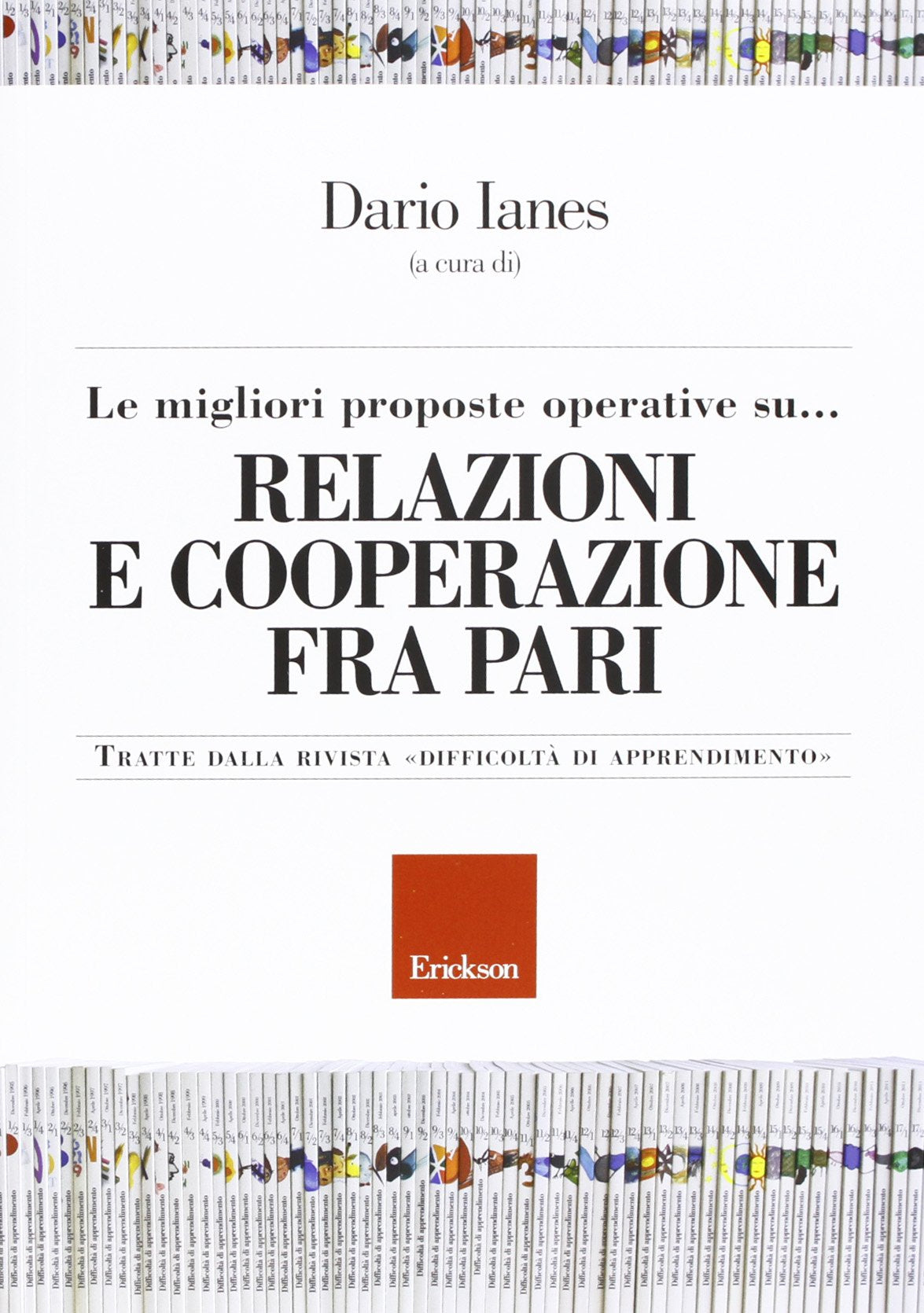 Le migliori proposte operative su... relazioni e cooperazione fra pari. Tratte dalla rivista «Difficoltà di apprendimento» Education & Training