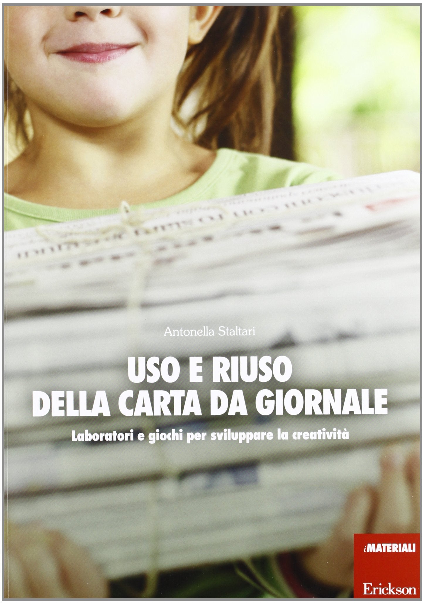 Uso e riuso della carta da giornale. Laboratori e giochi per sviluppare la creatività book