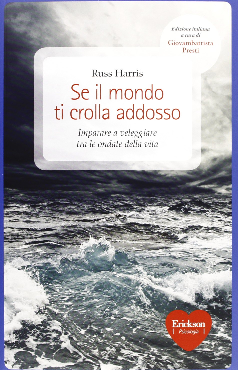 Se il mondo ti crolla addosso. Imparare a veleggiare tra le ondate della vita Lifestyle