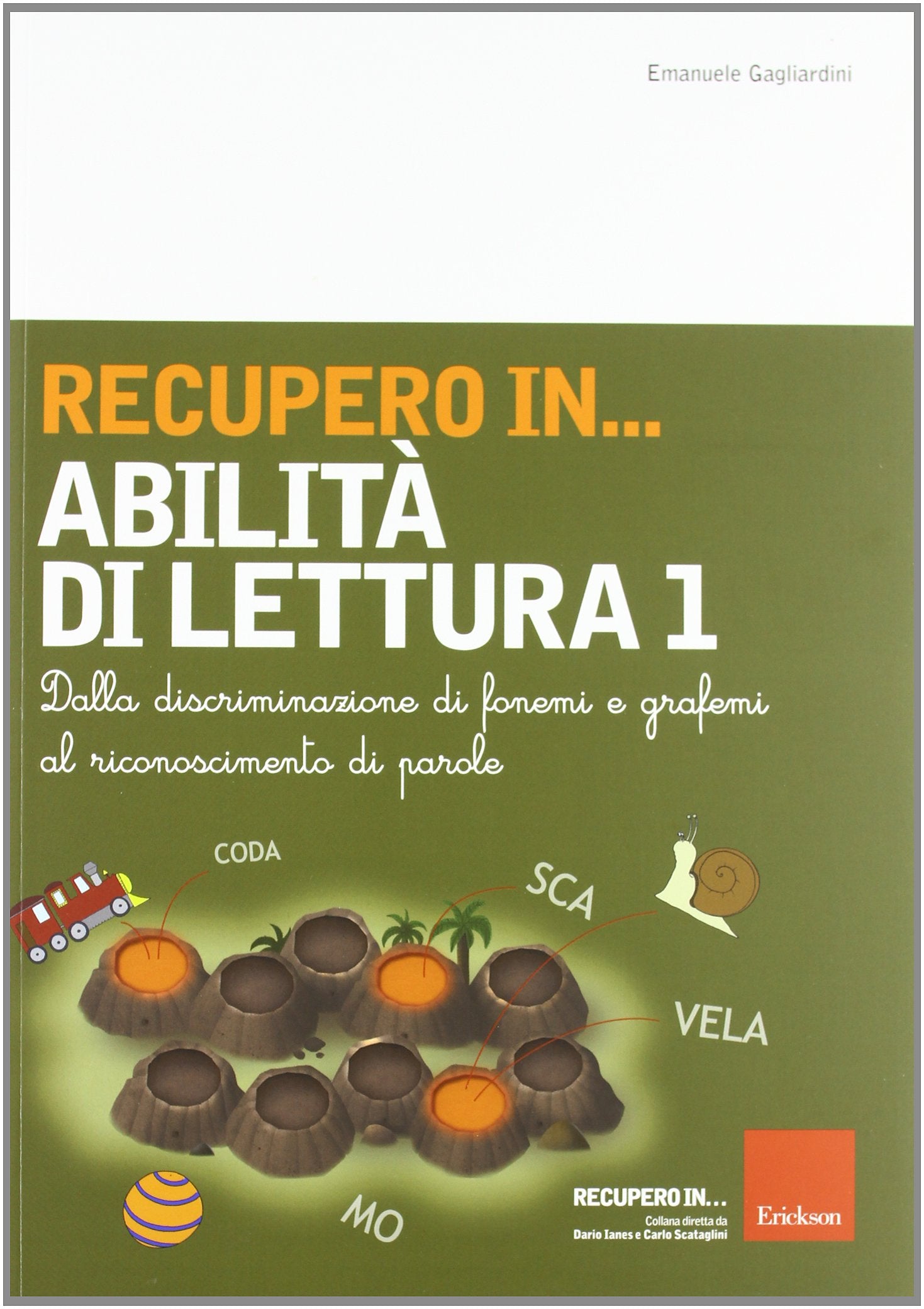 Recupero in... abilità di lettura. Dalla discriminazione di fonemi e grafemi al riconoscimento di parole (Vol. 1) book