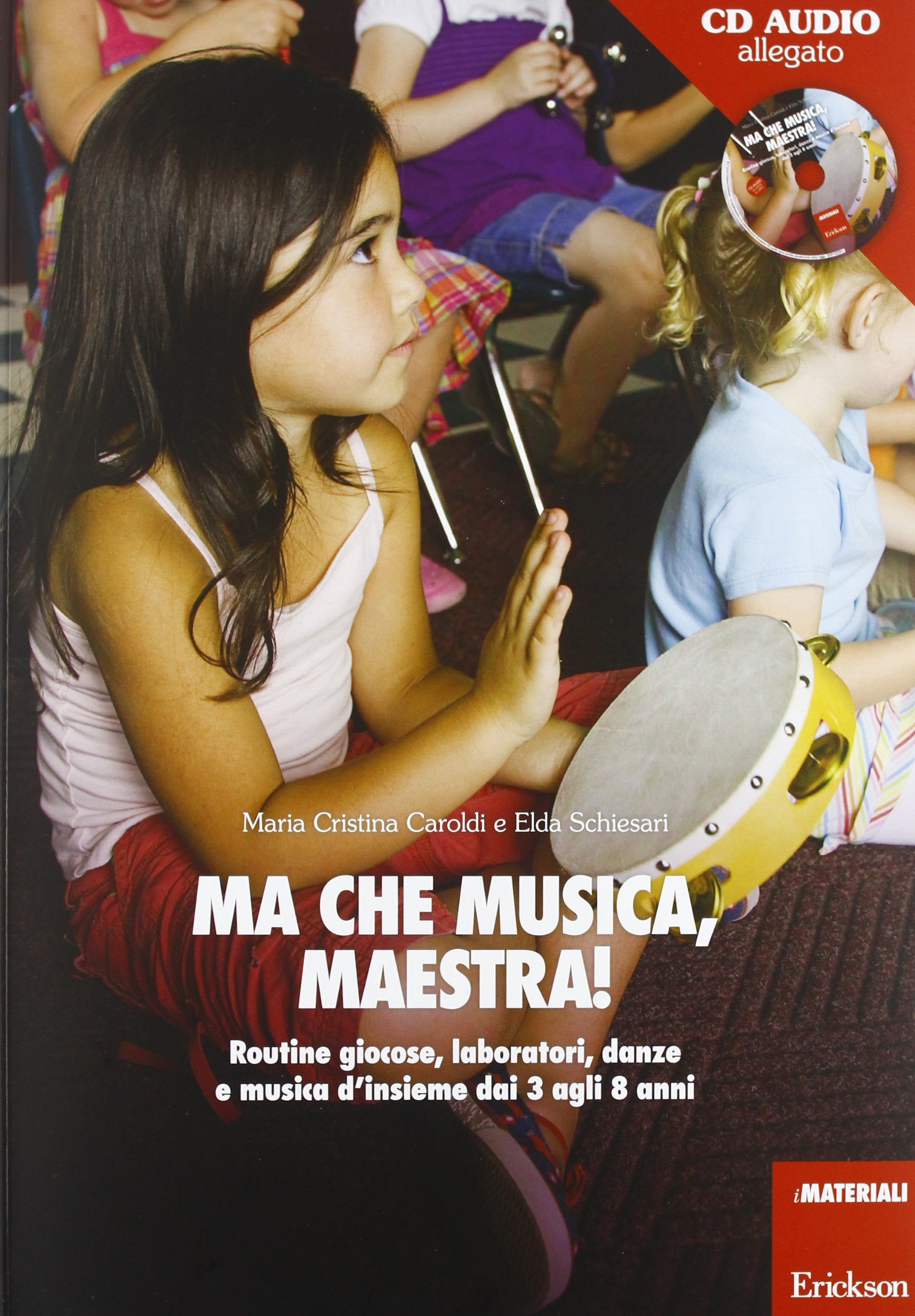 Ma che musica, maestra! Routines giocose, laboratori, danze e musica d'insieme dai 3 agli 8 anni. Con CD Audio book