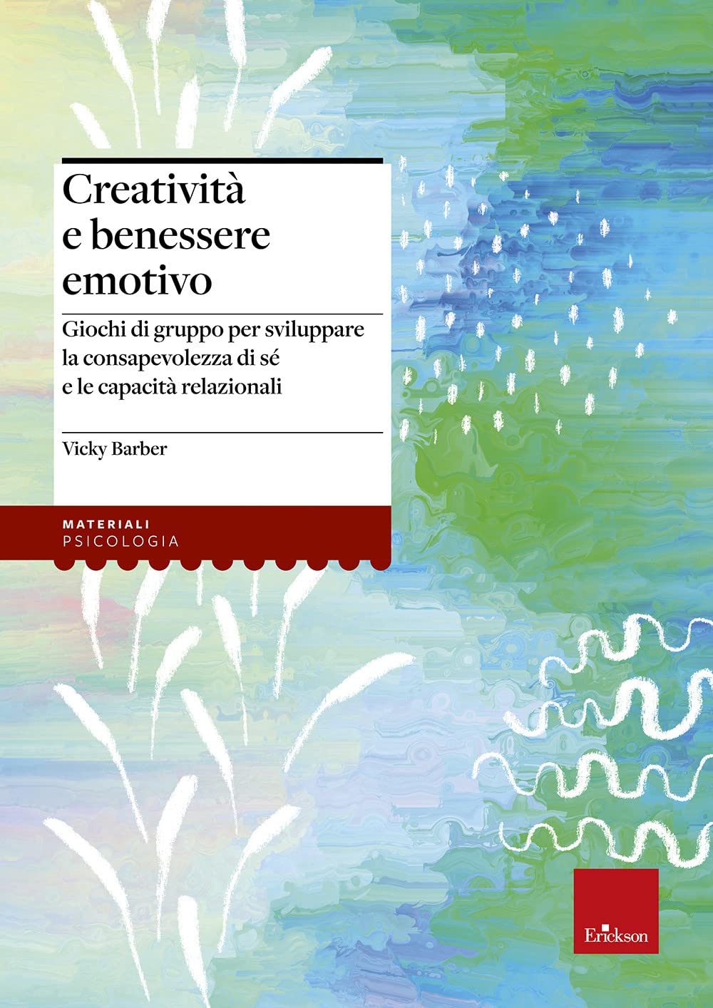 Creatività e benessere emotivo. Giochi di gruppo per sviluppare la consapevolezza di sé e le capacità relazionali book
