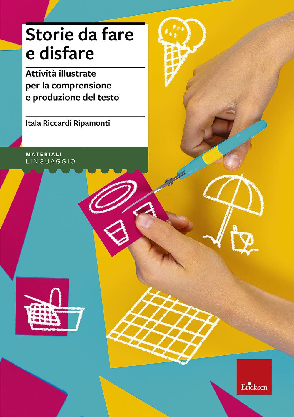 Storie da fare e disfare. Attività illustrate per la comprensione e produzione del testo book