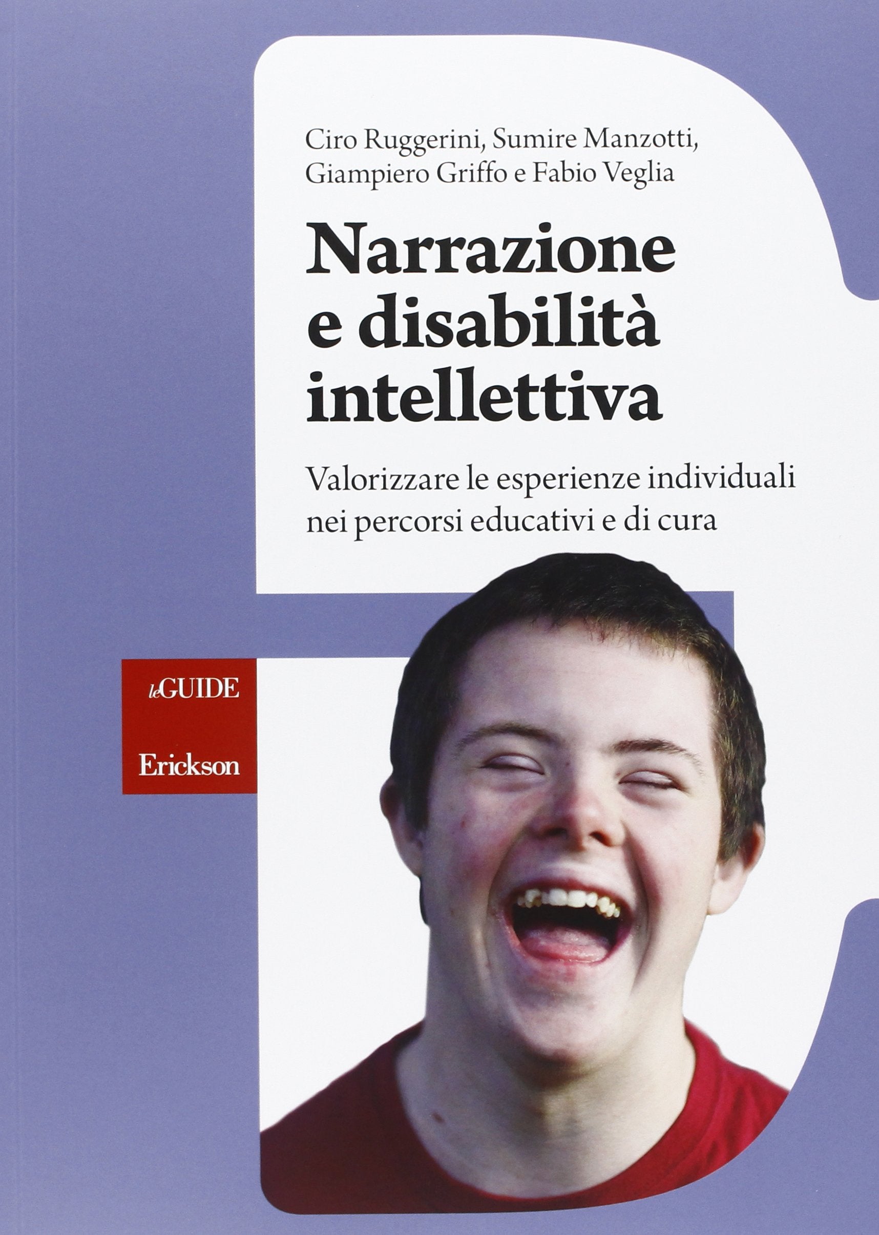 Narrazione e disabilità intellettiva. Valorizzare le esperienze individuali nei percorsi educativi e di cura (Le guide Erickson) Education & Training