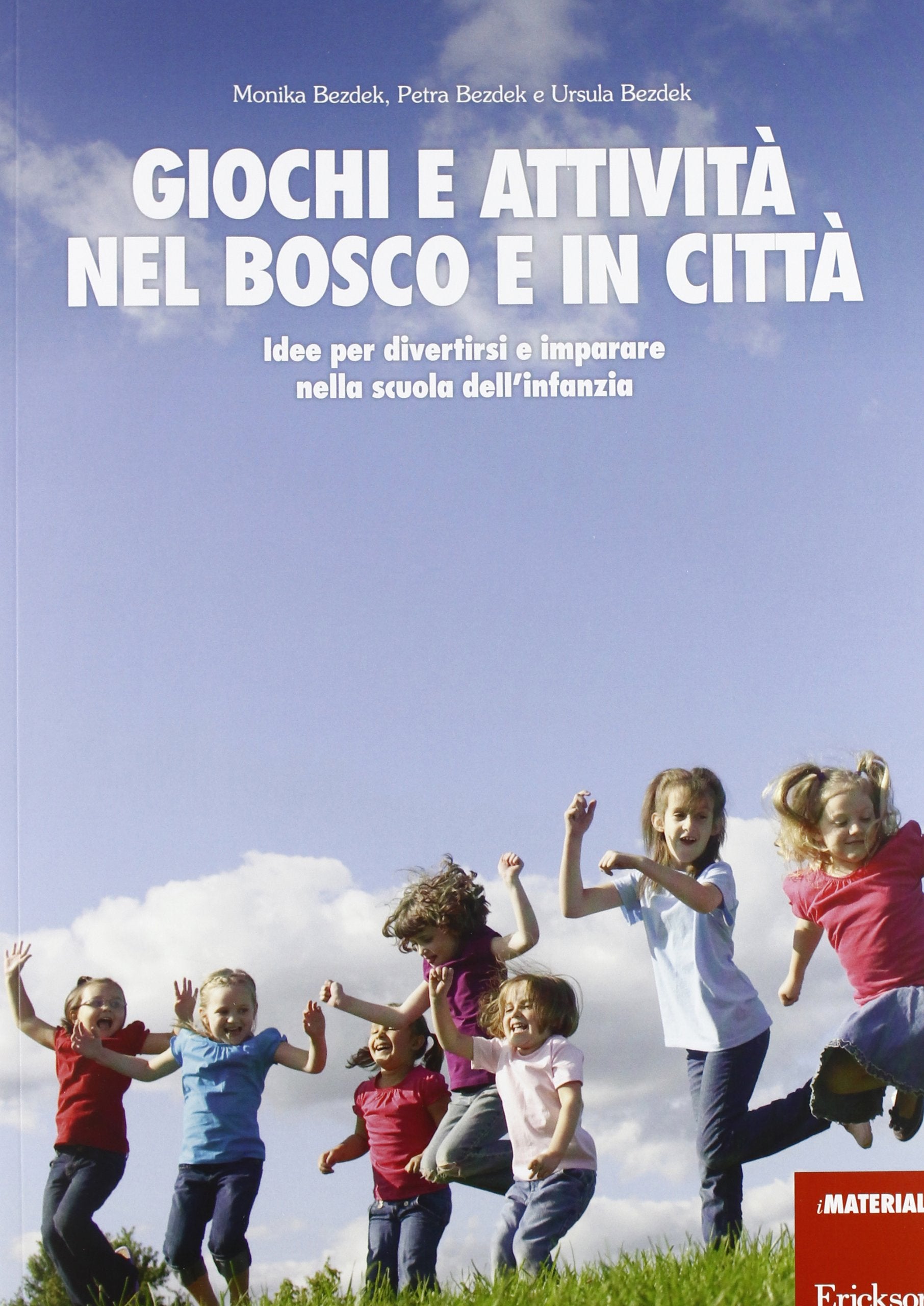 Giochi e attività nel bosco e in città. Idee per divertirsi e impararenella scuola dell'infanzia book