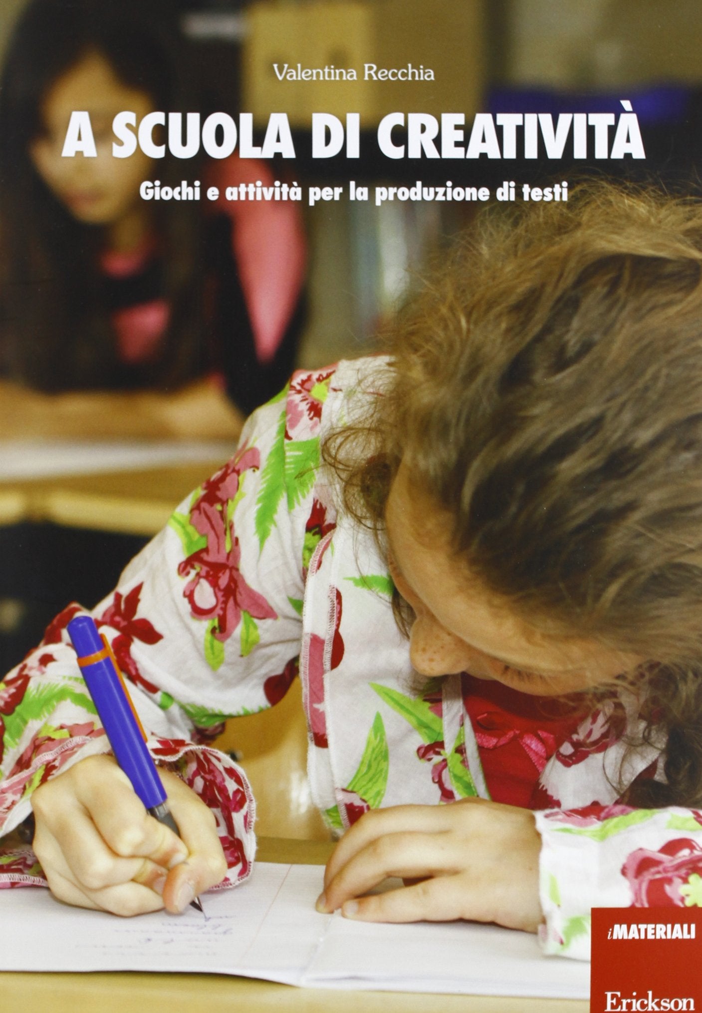A scuola di creatività. Giochi e attività per la produzione di testi book